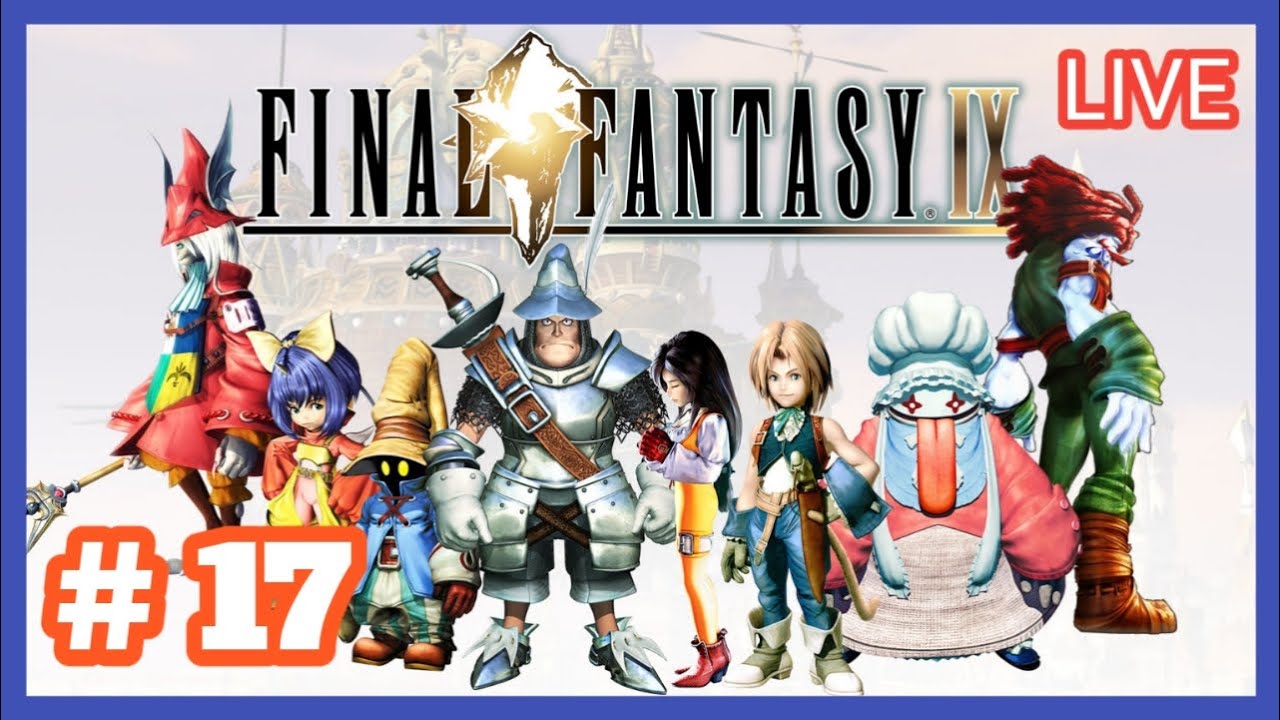 (( FINAL FANTASY IX )) Gameplay Walkthrough Part 17...