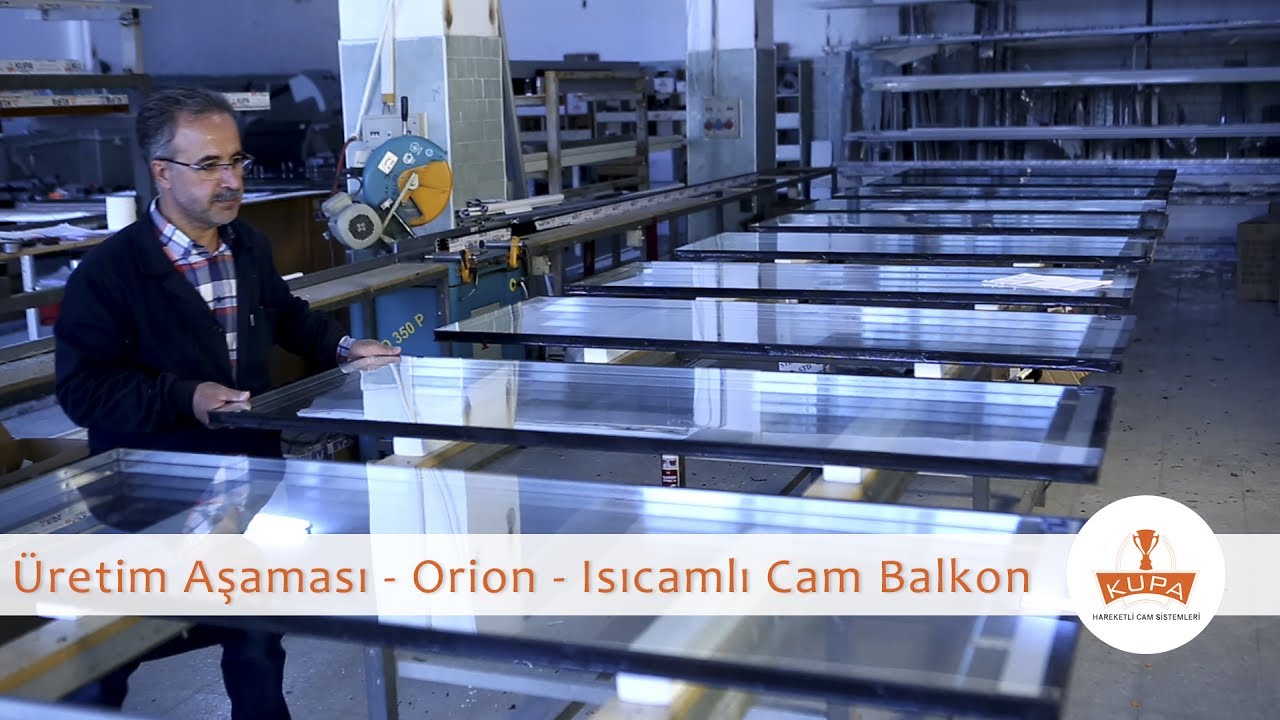 Isıcamlı Cam Balkon Üretimi - Orion Üretim Aşaması