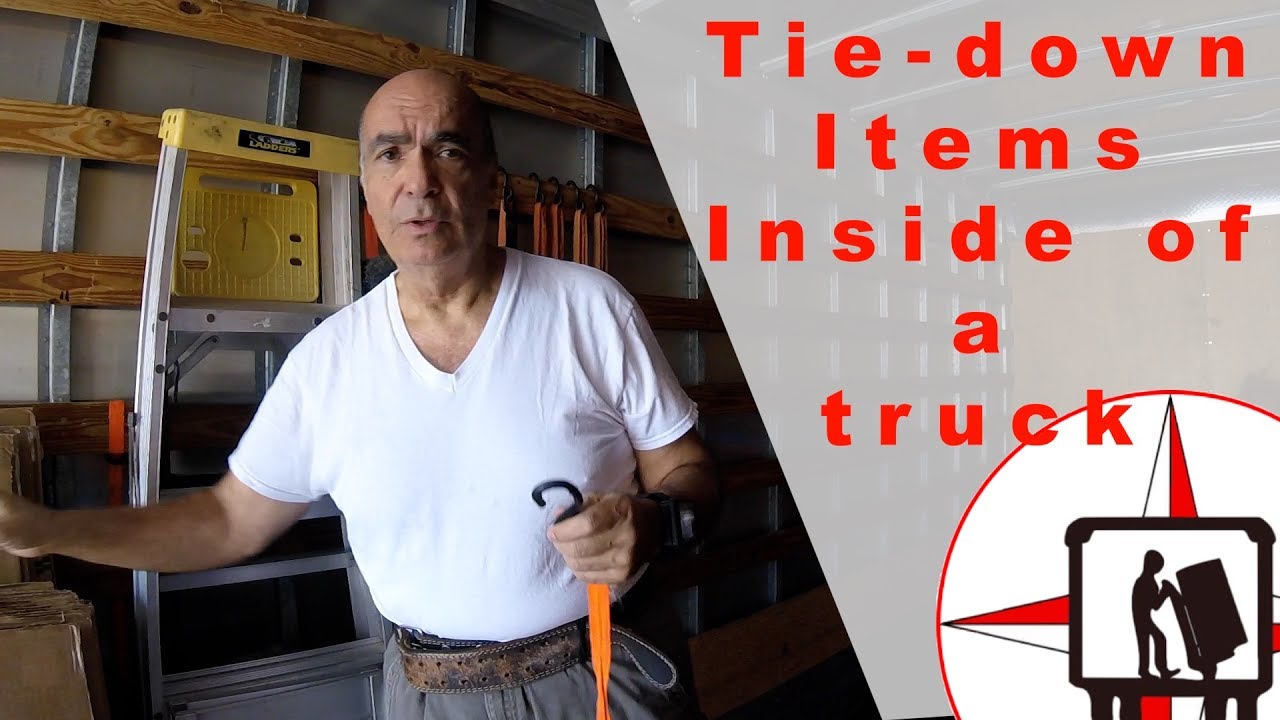 HOW TO TIE ITEMS INSIDE OF A TRUCK USING TIE-DOWN RATCHETS - HINTS FROM EXPERIENCED MOVER