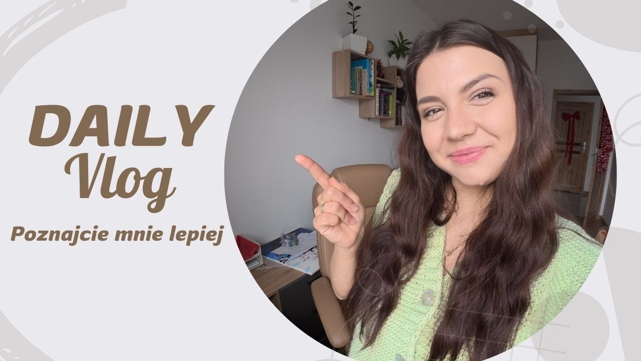 VLOG: Poznajcie mnie lepiej!