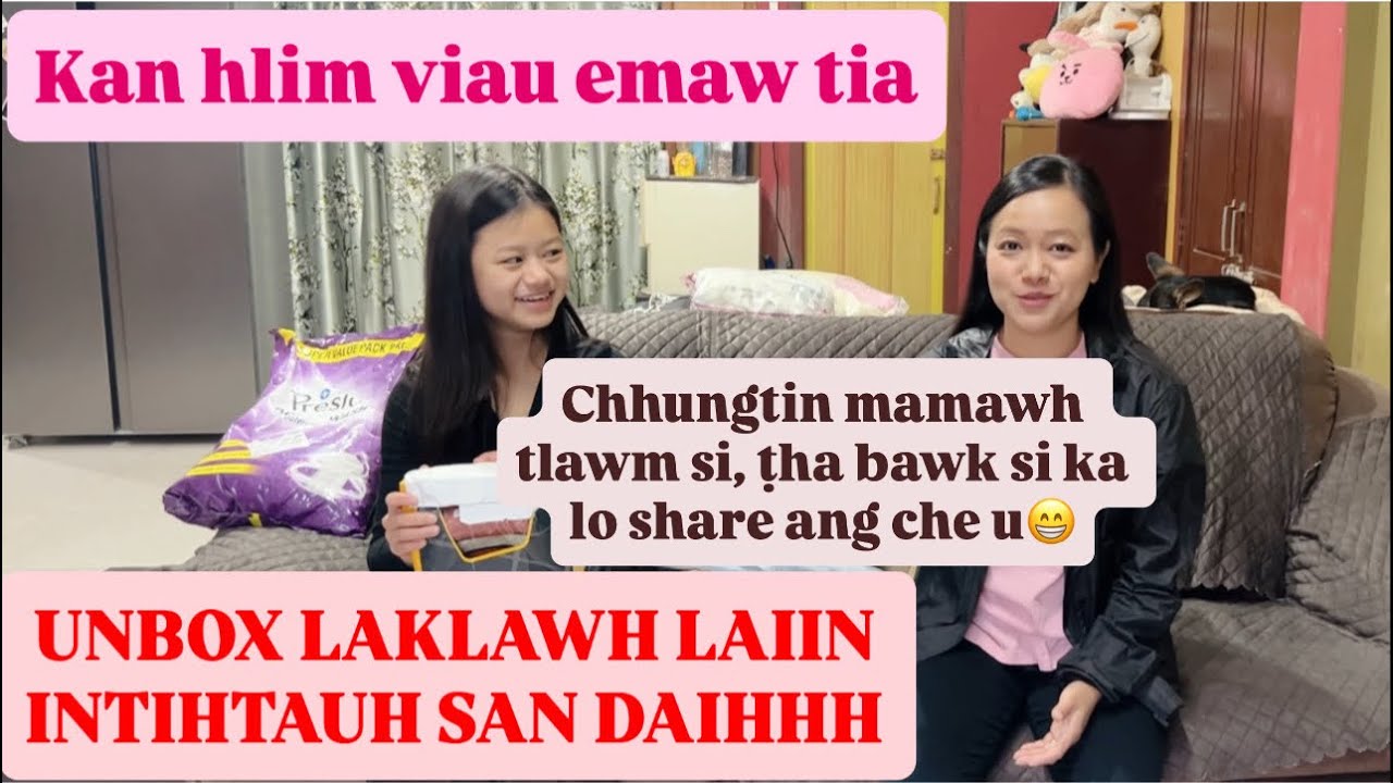 Bawihtei nen Unboxing. Kan hlim tluan teuh hle 😂😂