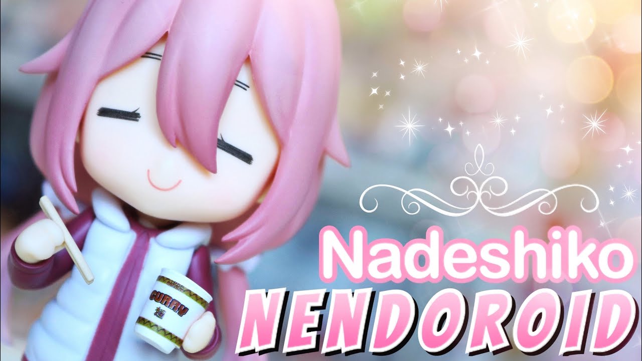 Nadeshiko Nendoroid Review ♡ [ Yuru Camp ]
