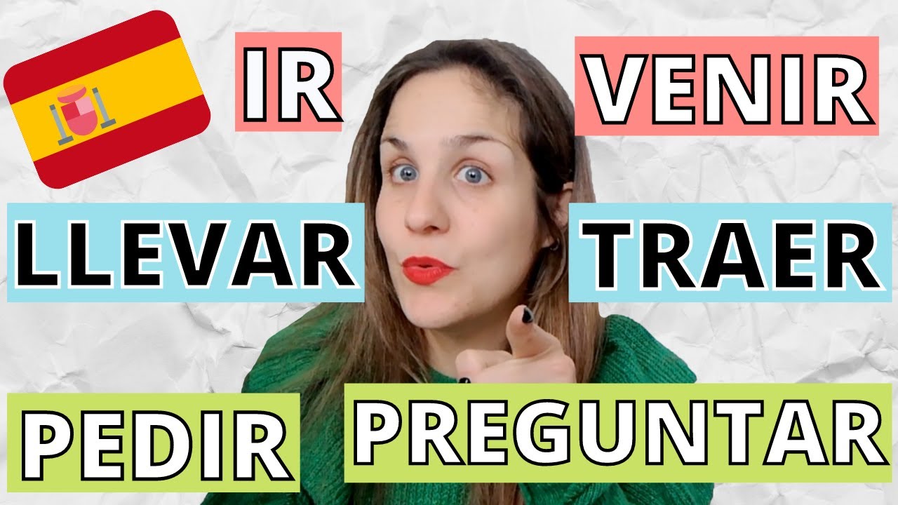 6 Verbos Españoles Enloquecedores: IR y VENIR, LLEVAR y TRAER, PEDIR y PREGUNTAR (Clase de Español)