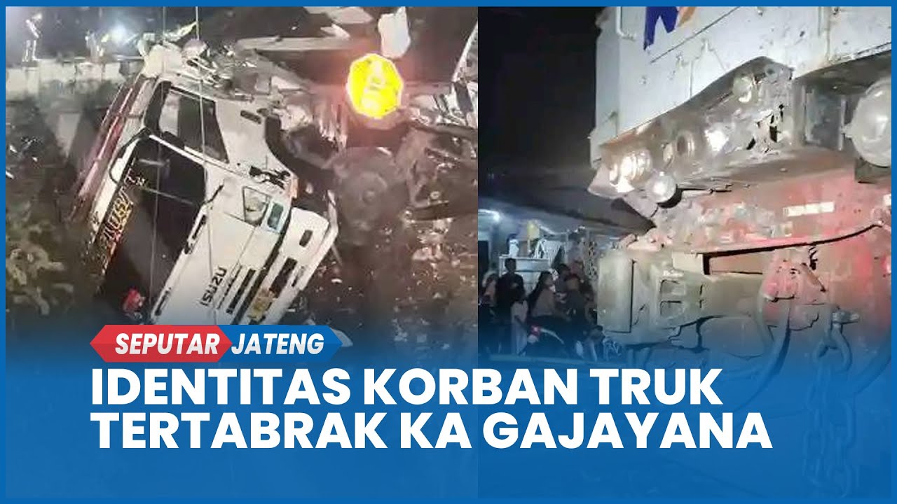 3 Identitas Korban Kecelakaan Truk Tertabrak Kereta Gajayana di Kebumen, Sopir Meninggal