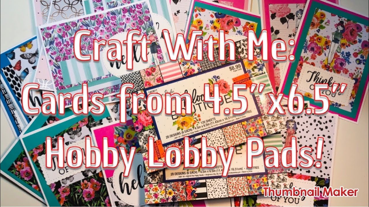 Craft With Me: Cards from 4.5” x 6.5” Hobby Lobby Paper Pad - Tutorial to Use up your Stash!