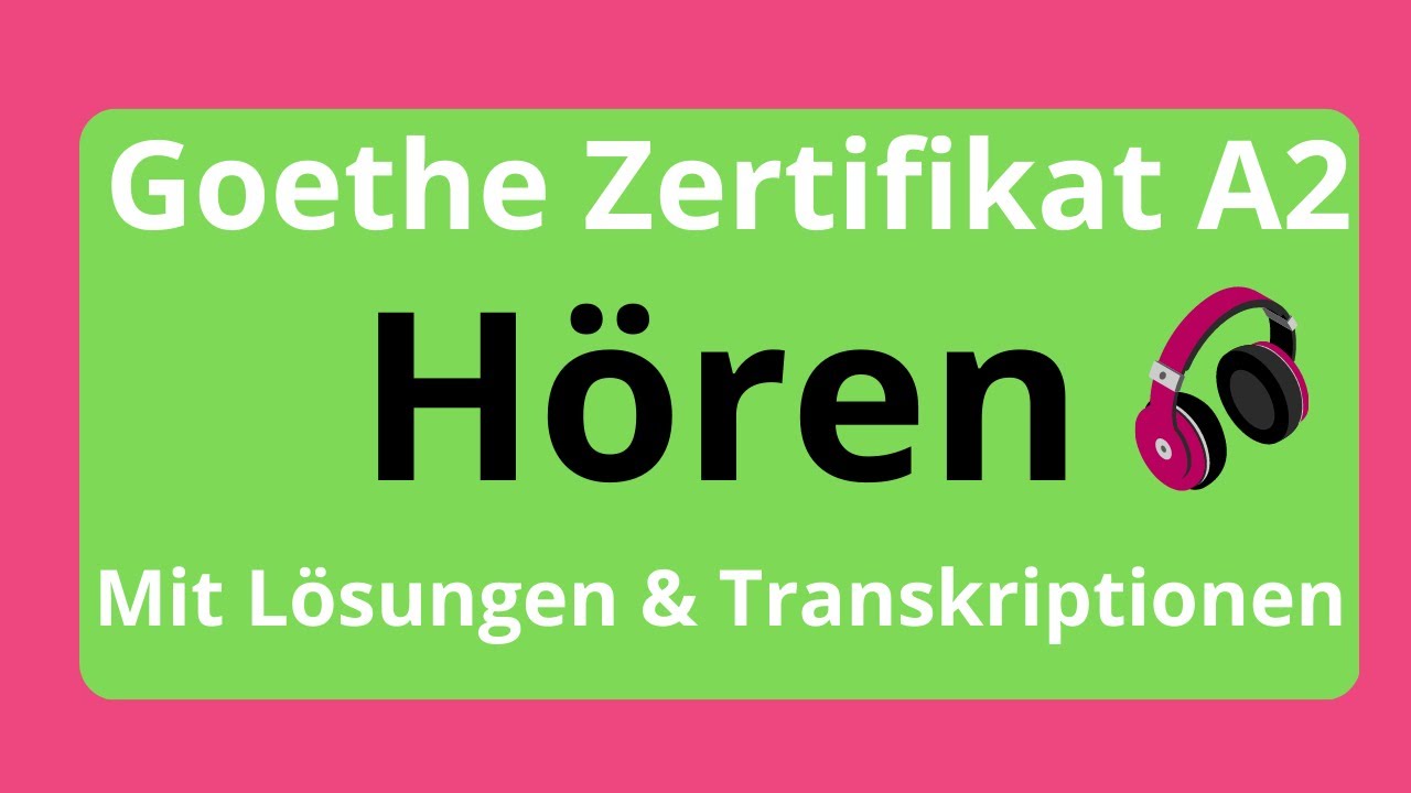 Goethe Zertifikat A2 Hören mit Lösungen & Transkriptionen