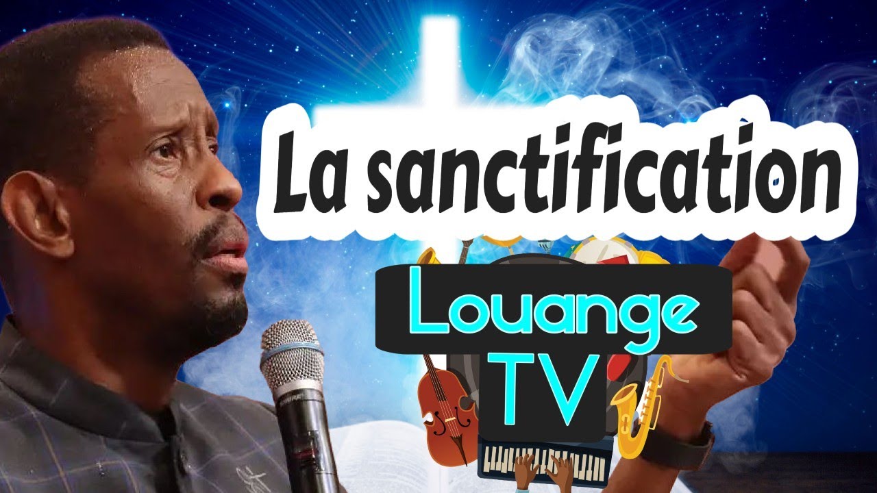 Message sur La sanctification -PASTEUR MALORY LAURENT * Louange Tv *