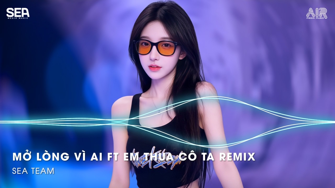 Mashup Mở Lòng Vì Ai Ft Em Thua Cô Ta Remix🎼Em Một Lòng Vì Anh Nhưng Anh Mở Lòng Vì Ai Remix