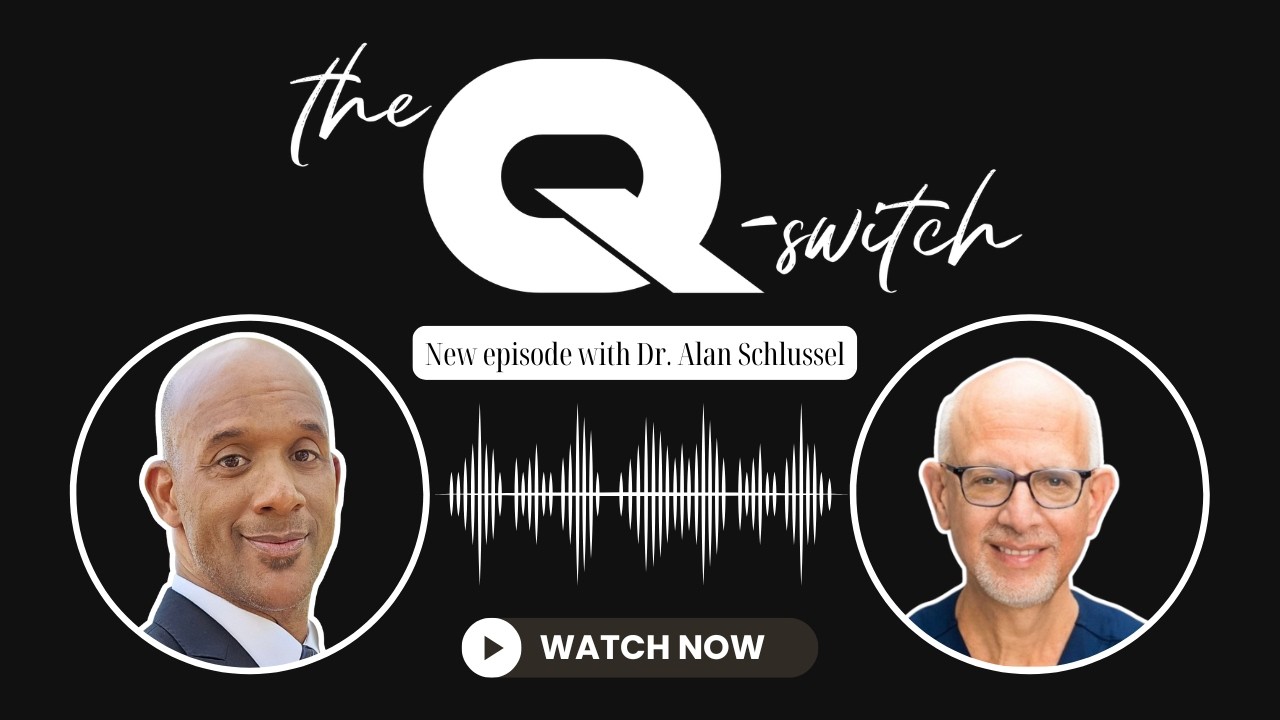 Dr. Alan Schlussel  | The Q-Switch Podcast