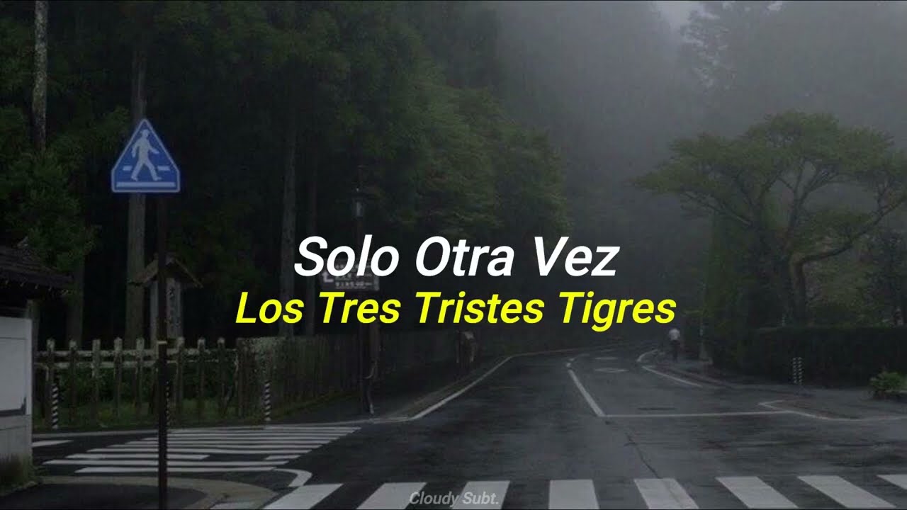 Los Tres Tristes Tigres - Solo Otra Vez (Letra)