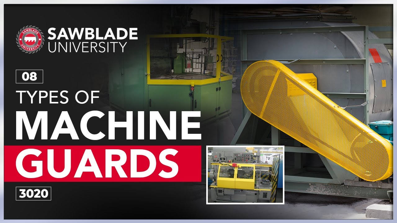 3020 &ndash; 08 &ndash; Types of Machine Guards