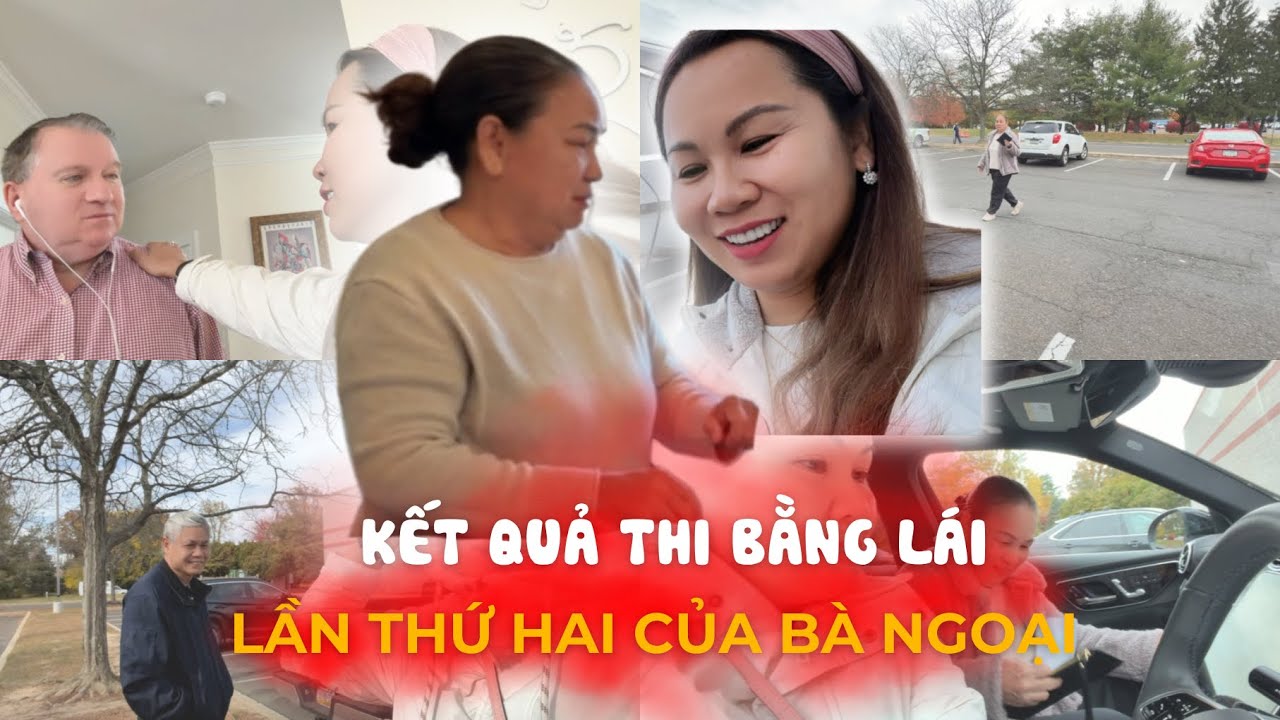 Kết Quả Thi Bằng Lái Lần Hai Của Bà Ngoại Thế Nào ? U70 Qua Mỹ Chi Cho Vất Vả | Đến Mỹ Cùng Mai