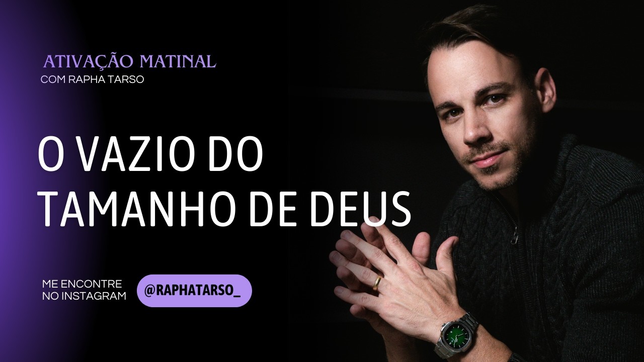O VAZIO DO TAMANHO DE DEUS - - (Esteja comigo de segunda a sexta às 07h05)