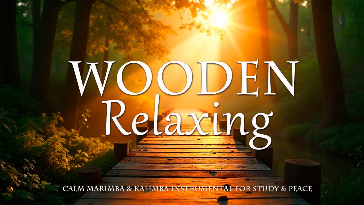 Wooden Instruments Focus Music | Calm Marimba & Kalimba Instrumental for Study & Peace