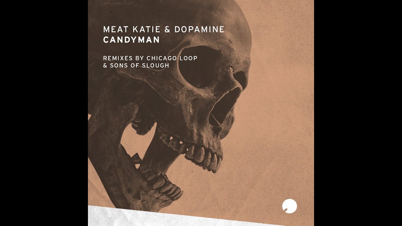 Meat katie & Dopamine -  Candyman Sons Of Slough Remix