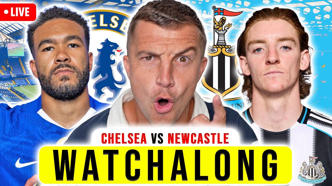 CHELSEA vs NEWCASTLE LIVE WATCHALONG