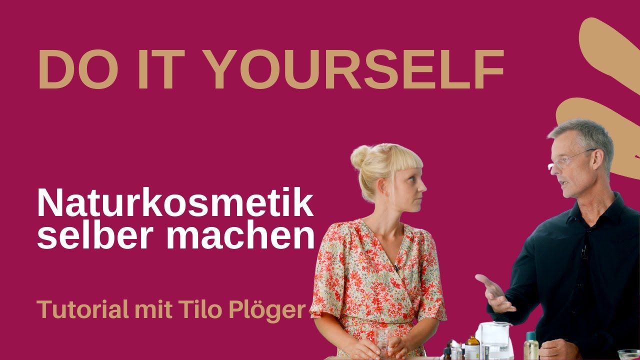 Naturkosmetik selber machen: Tutorial