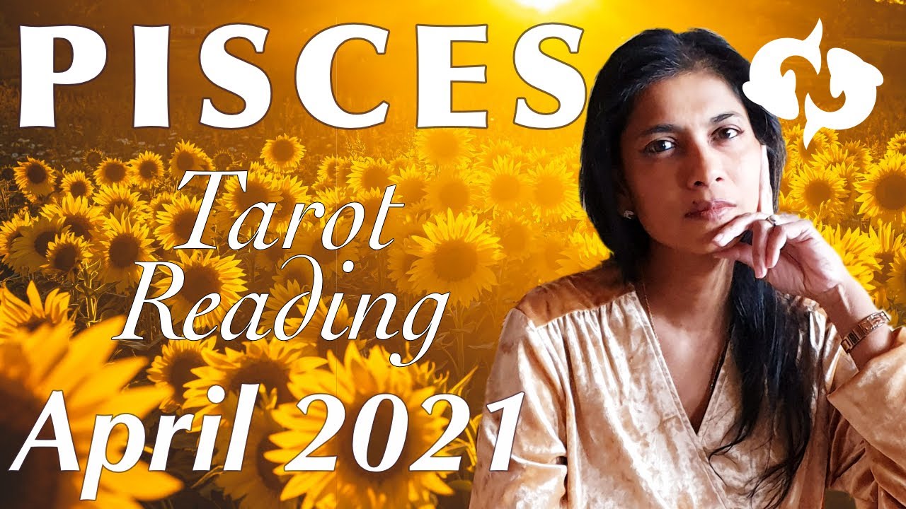 PISCES April 2021 Tarot reading