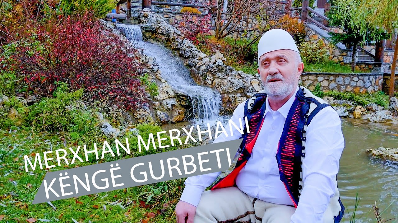 Merxhan Merxhani  - Kenge gurbeti  (Official Video)