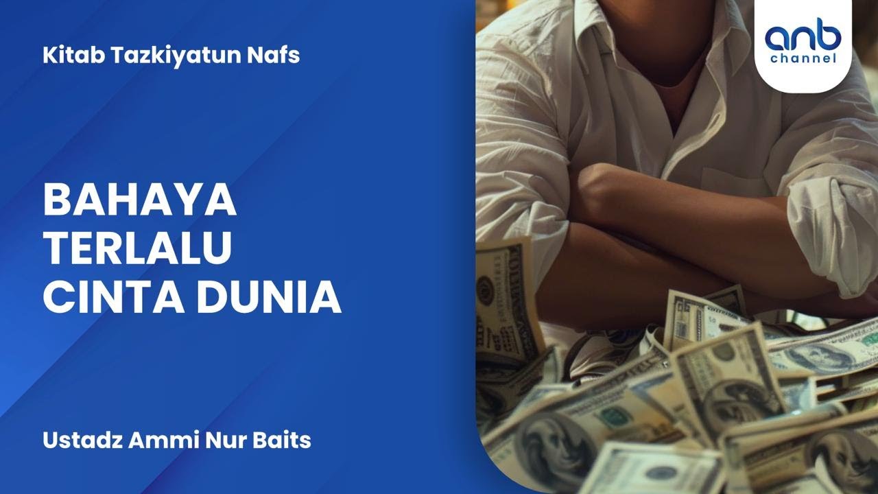 Bahaya Terlalu Cinta Dunia | Ustadz Ammi Nur Baits