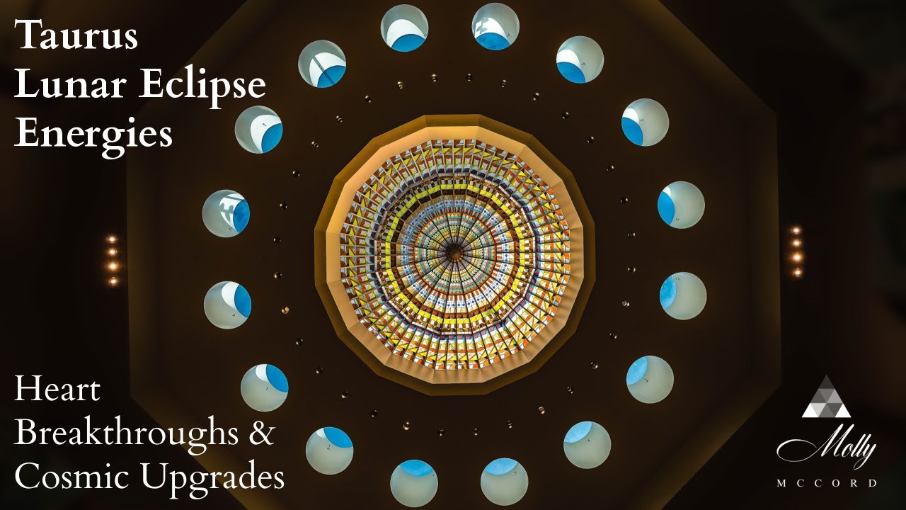 Taurus Lunar Eclipse Energies, Heart Breakthroughs, Cosmic Upgrades ~ Intuitive Astrology