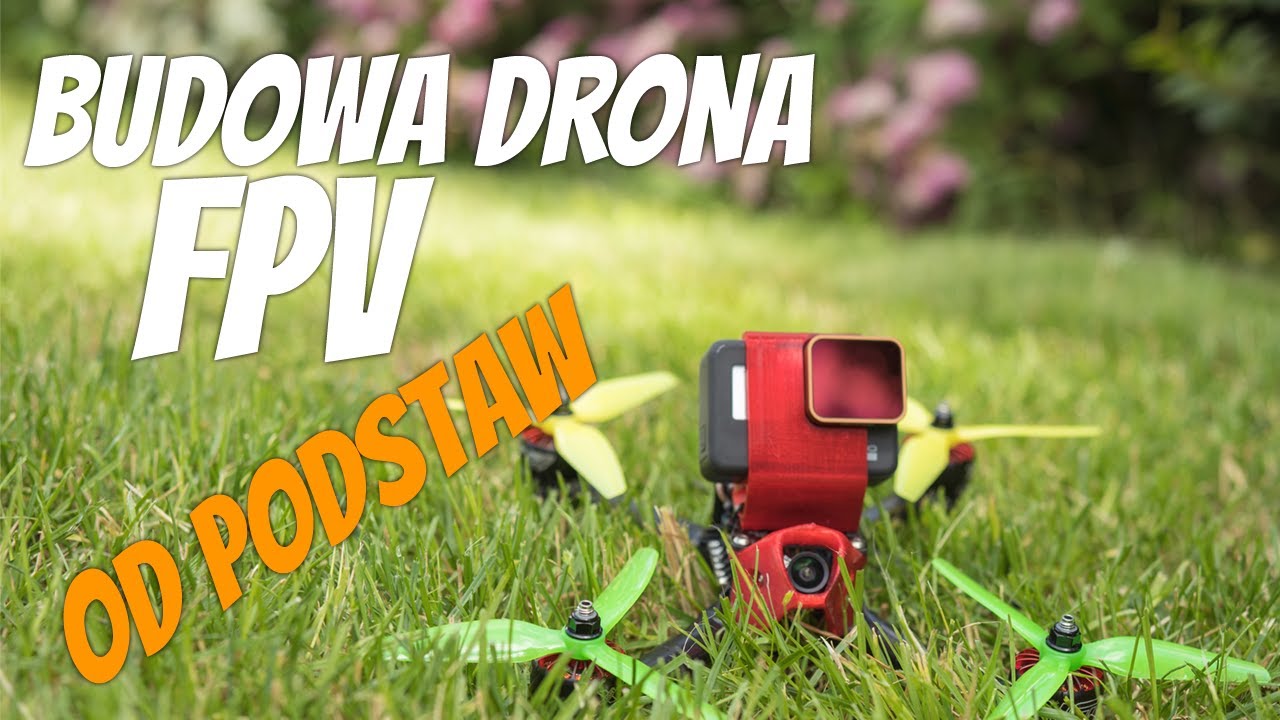 Jak zbudować od podstaw drona wyścigowego FPV
