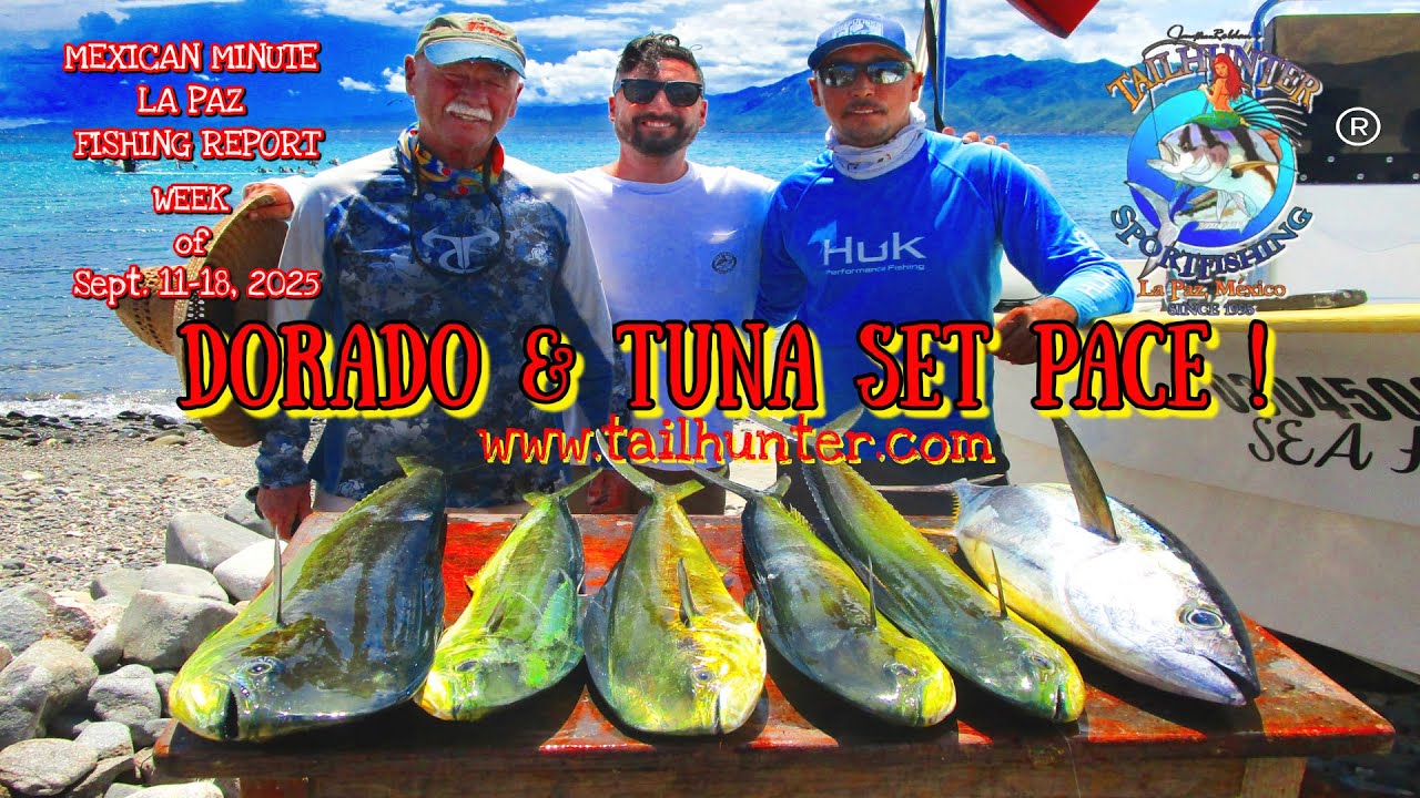 MEXICAN MINUTE LA PAZ FISHING REPORT from Tailhunter Sportfishing for Week of Sept. 11-18, 2025