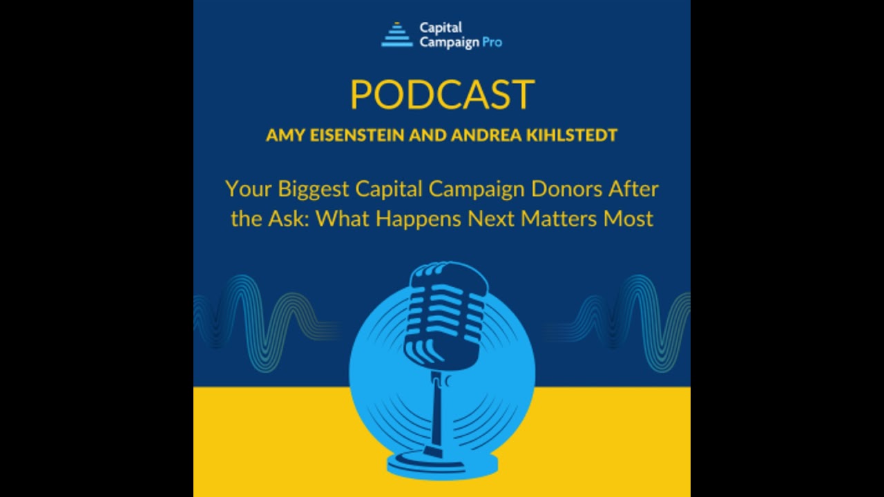 Your Biggest Capital Campaign Donors After the Ask: What Happens Next Matters Most