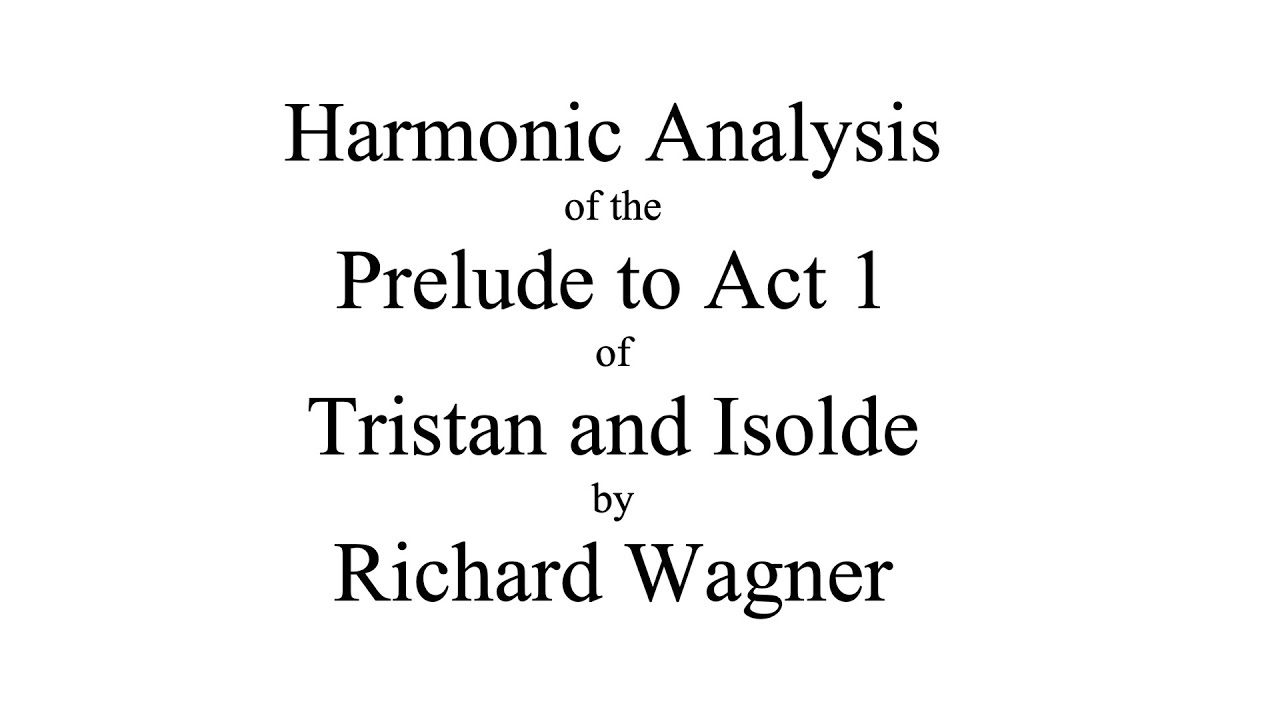 Harmonic Analysis of the Prelude to Tristan and Isolde by Richard Wagner