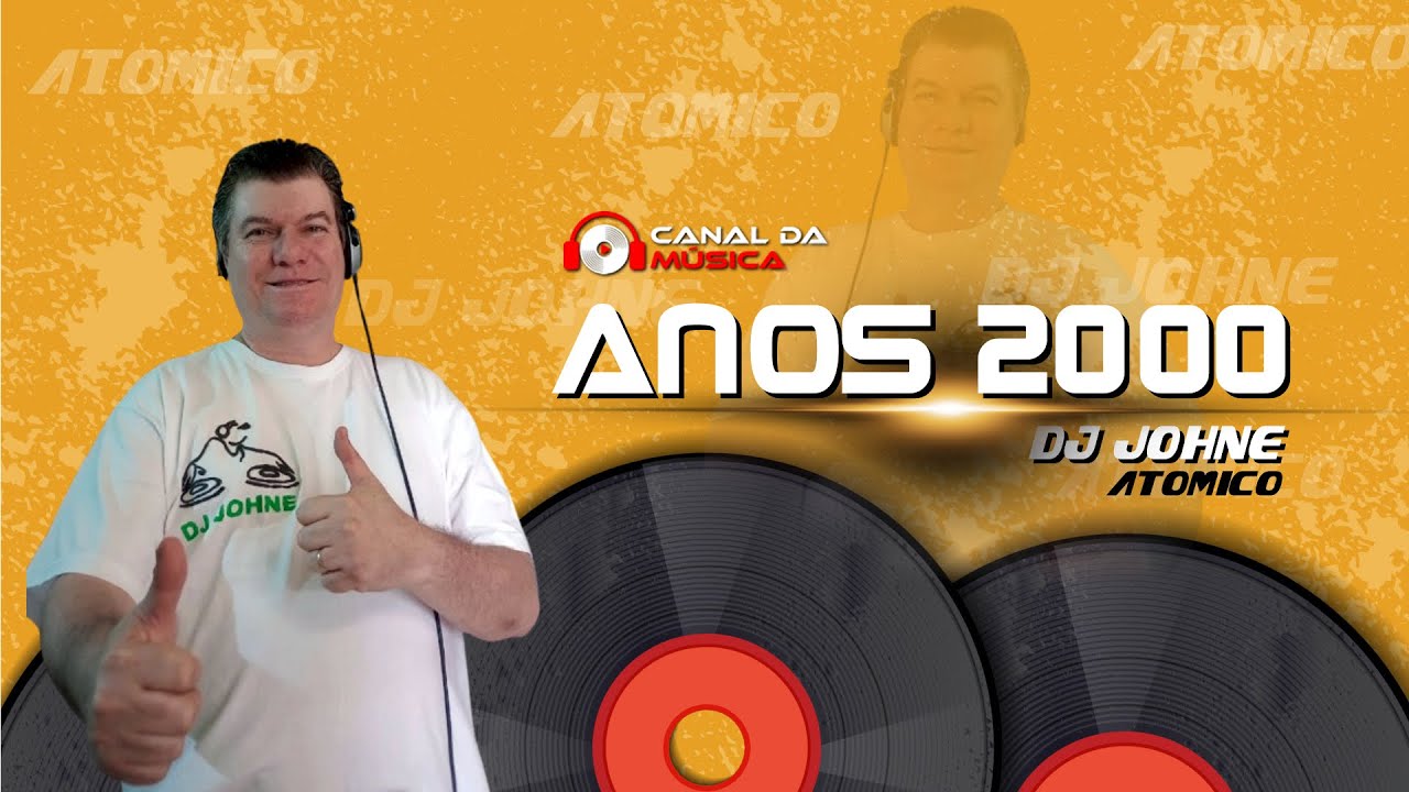 ANOS 2000 - DJ JOHNE ATOMICO #canaldamusicaoficiall
