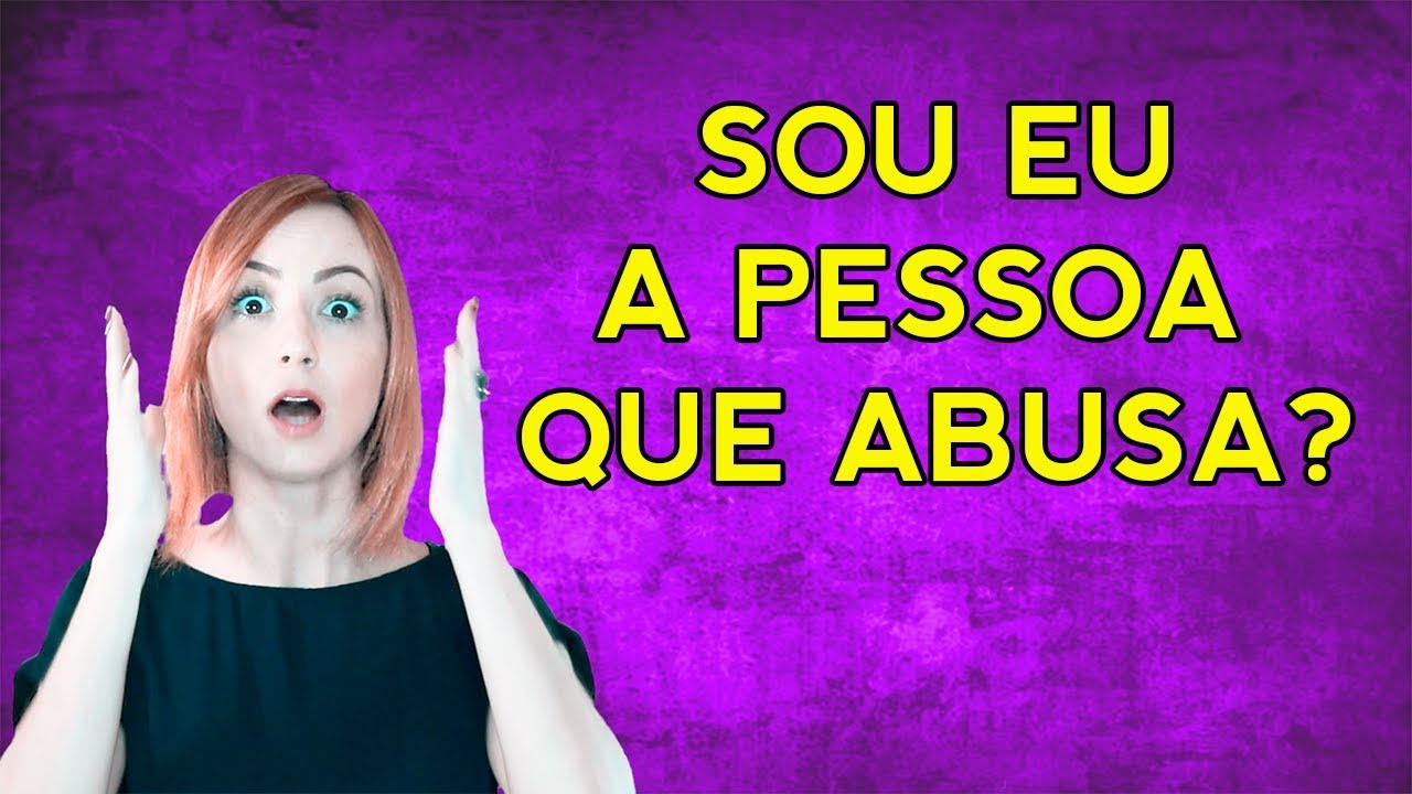 PESSOA ABUSIVA: eu sou uma pessoa abusiva?
