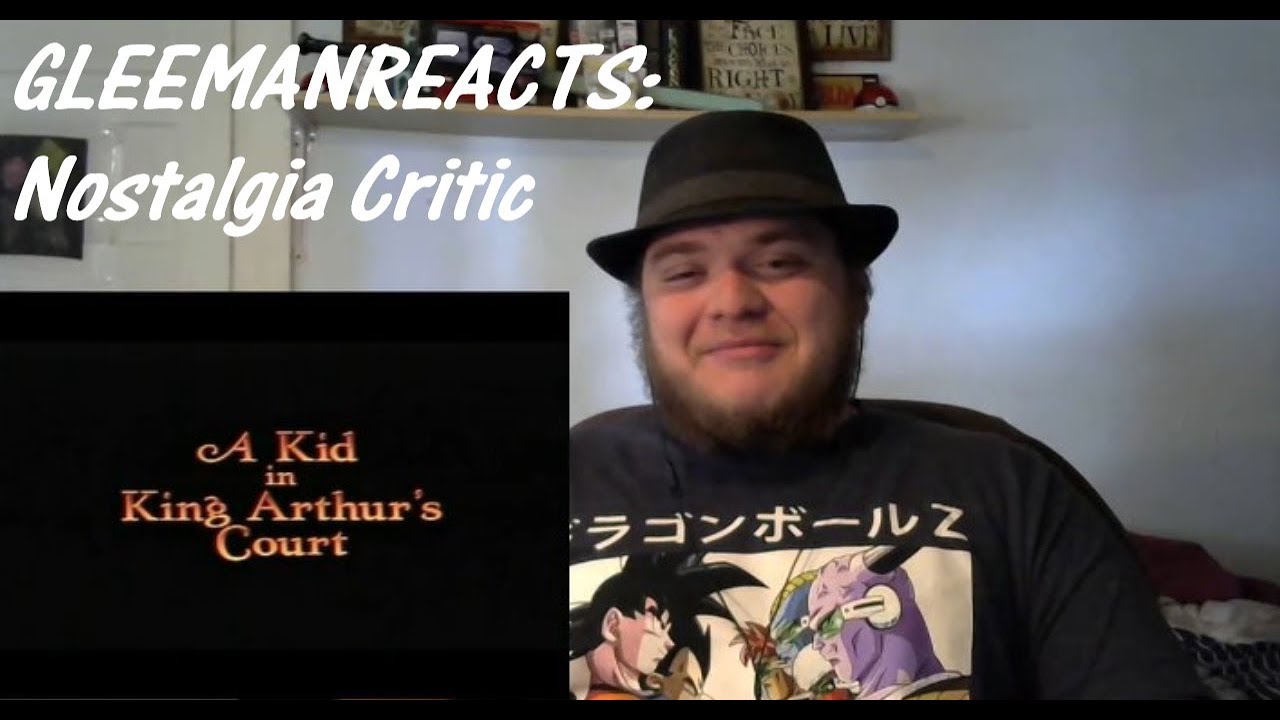 GleemanReacts: Nostalgia Critic - A kid in King Arthur's Court Review