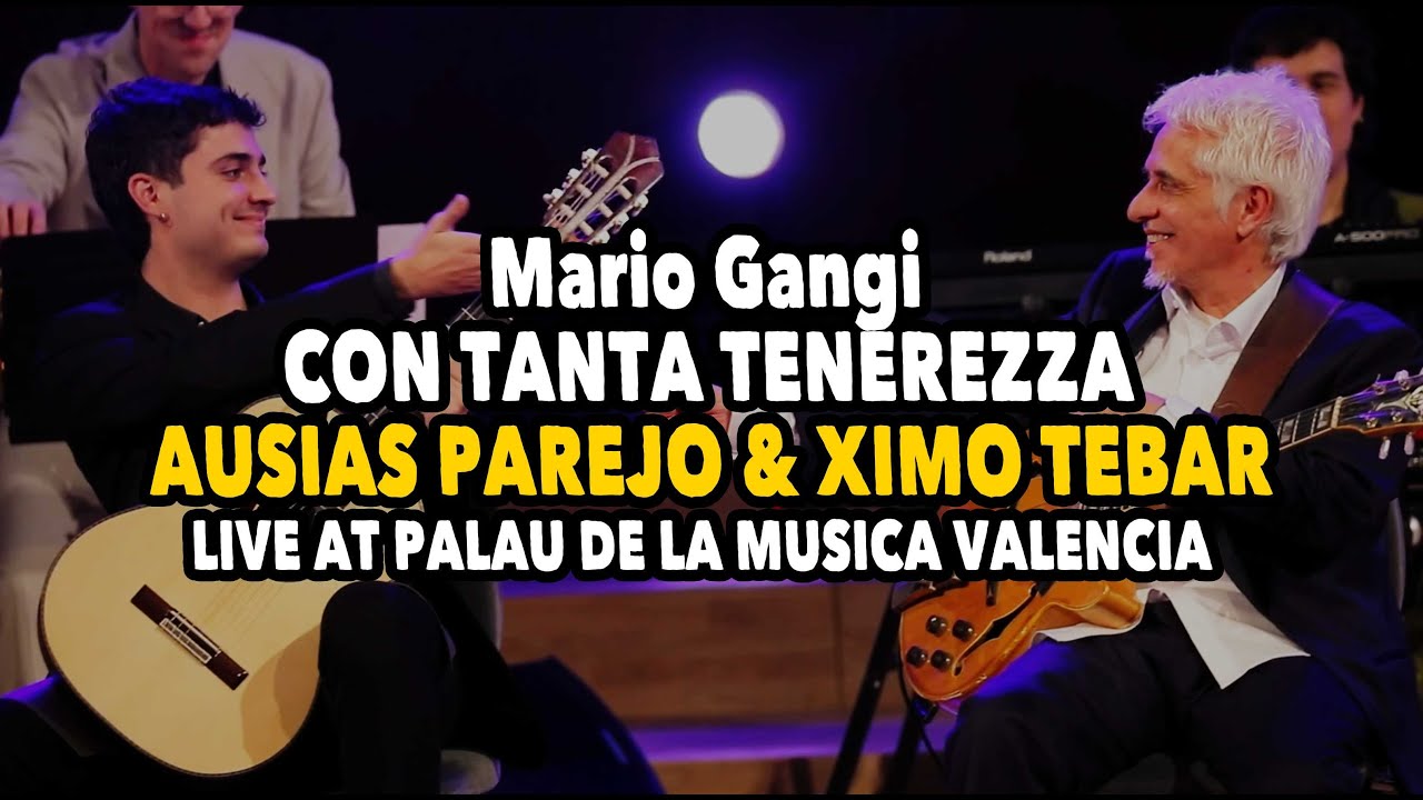 AUSIAS PAREJO & XIMO TEBAR Con Tanta Tenerezza [M. Gangi. Arr: Ximo Tebar] Palau de la Música VLC