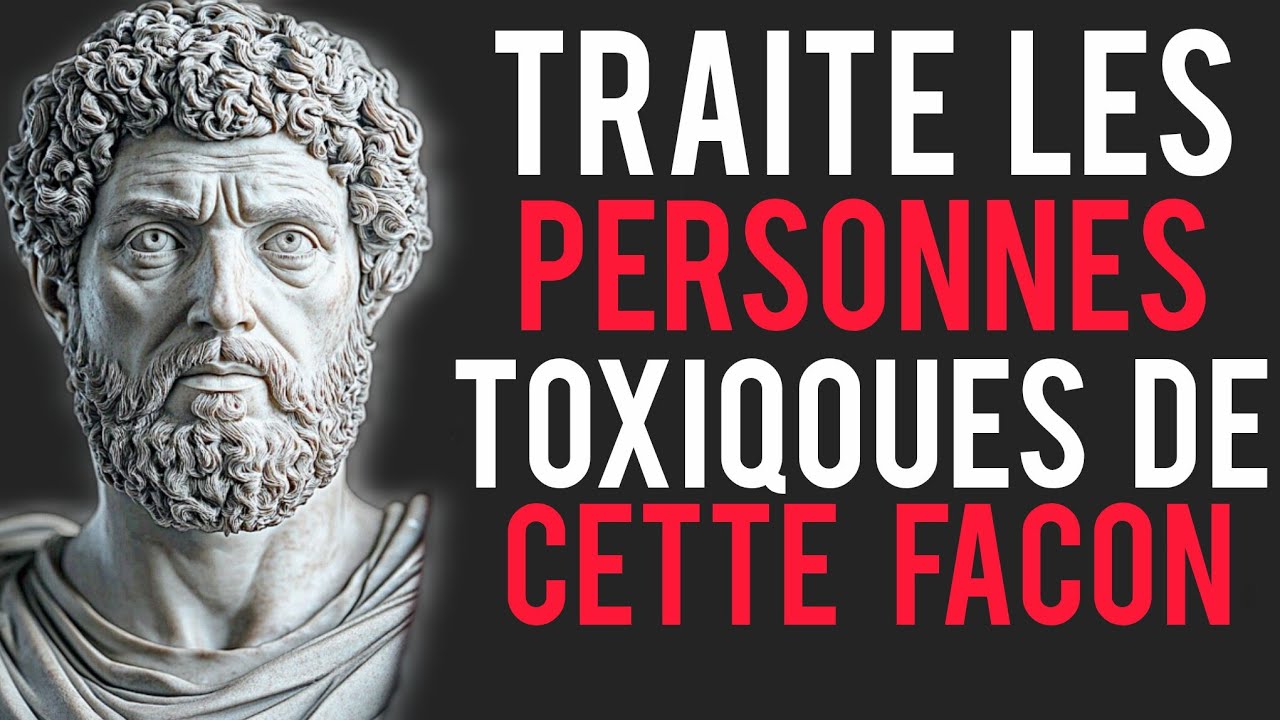 ⭐NEUF FAÇONS INTELLIGENTES DE GÉRER LES PERSONNES TOXIQUES | STOÏCISME