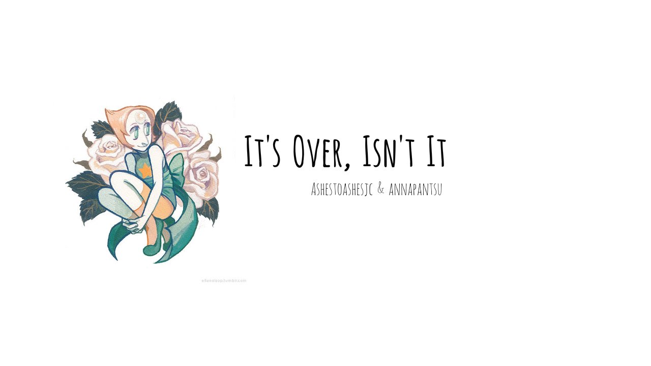 It's Over, Isn't It? (Ashe & Anna)