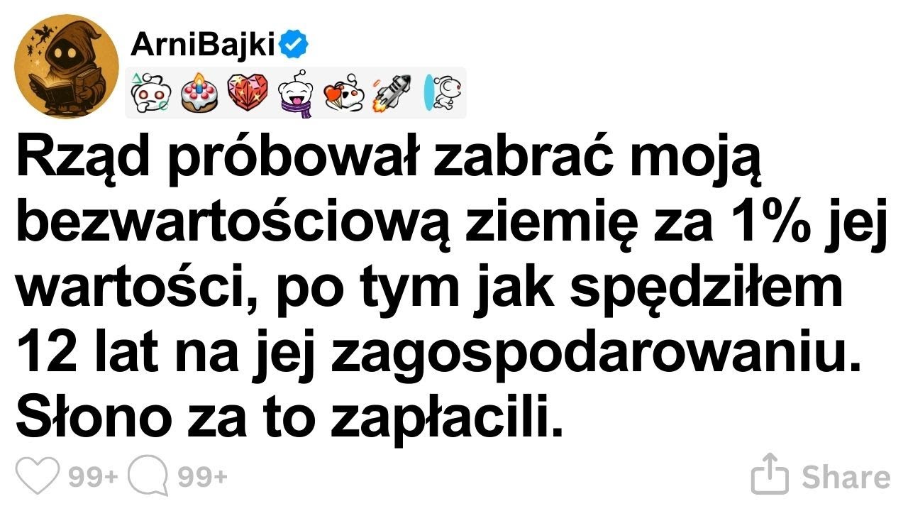 [CALA HISTORIA] Rząd pr&oacute;bował zabrać moją bezwartościową ziemię za 1% jej wartości, po tym jak