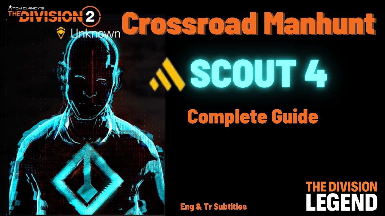 The Division 2 Crossroad Manhunt Scout Week 4 - Complete Guide Y7S1 | Eng & Tr Subtitles