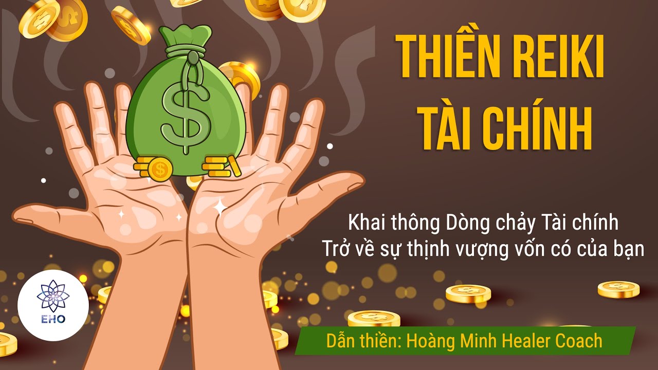 THIỀN REIKI TÀI CHÍNH - Khai thông dòng chảy Tài chính, trở về sự thịnh vượng vốn có.