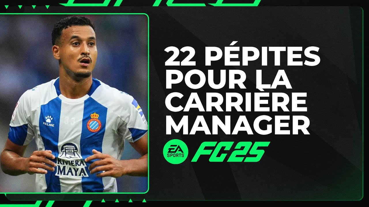 FC 25 : 22 pépites à recruter Carrière Manager FC 25