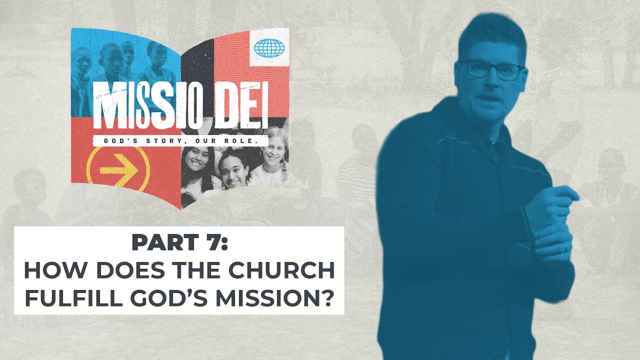 How Does the Church Fulfill God’s Mission? - Missio Dei: Part 7 - Woodside Bible Church