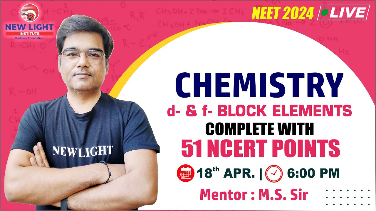 LIVE NEET 2024 | CHEMISTRY | d- & f-block Elements complete with 51 NCERT POINTS | M.S. SIR #neet_24