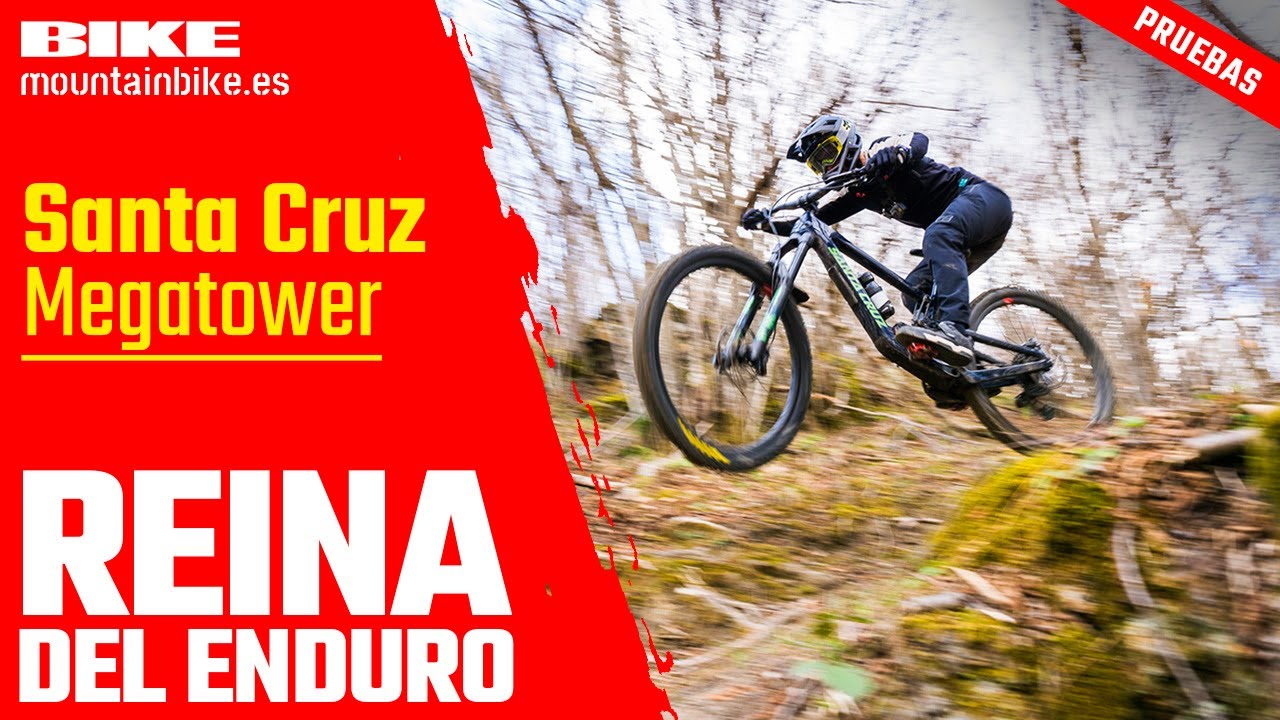 BIKE Pruebas: ¡NUEVA! Santa Cruz Megatower ¿La reina del enduro?