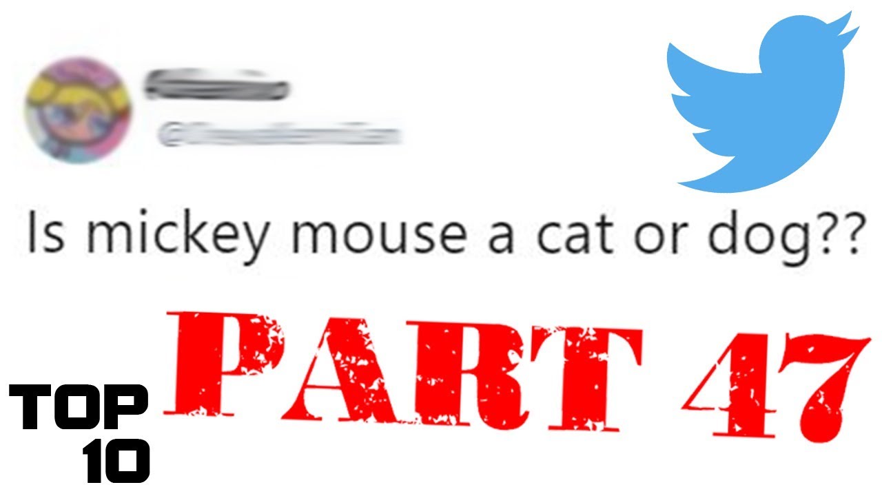 Top 10 Dumbest Tweets - Part 47