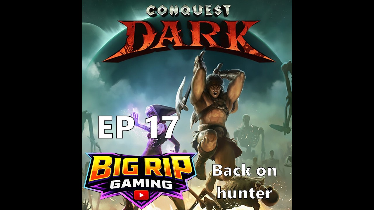 Conquest Dark EP17 Back on hunter