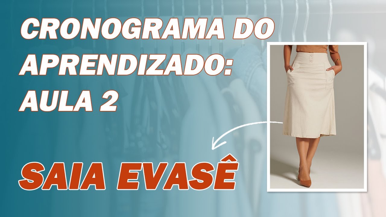 APRENDA A FAZER SAIA EVASÊ | CRONOGRAMA DE AULAS | AULA 02
