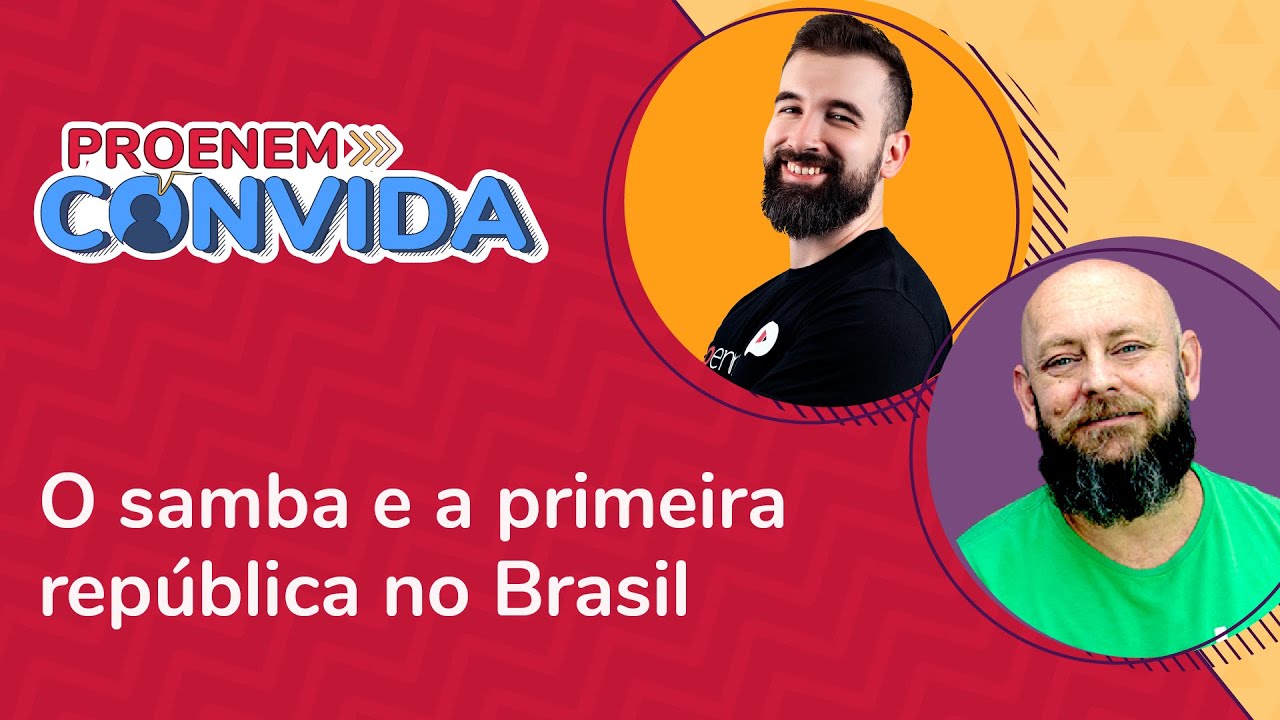 O samba e a primeira república no Brasil | ProEnem Convida