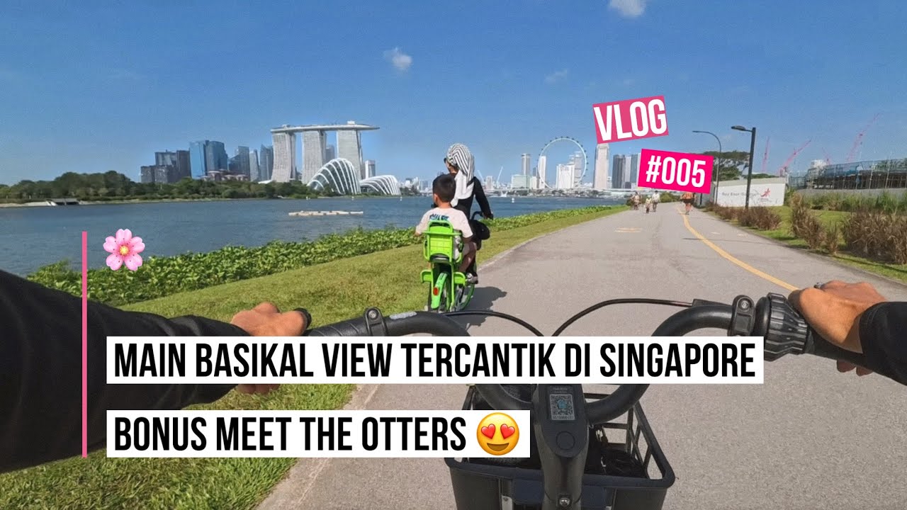 VLOG 005 MAIN BASIKAL VIEW TERCANTIK DI SINGAPORE BONUS MEET THE OTTERS 🥰
