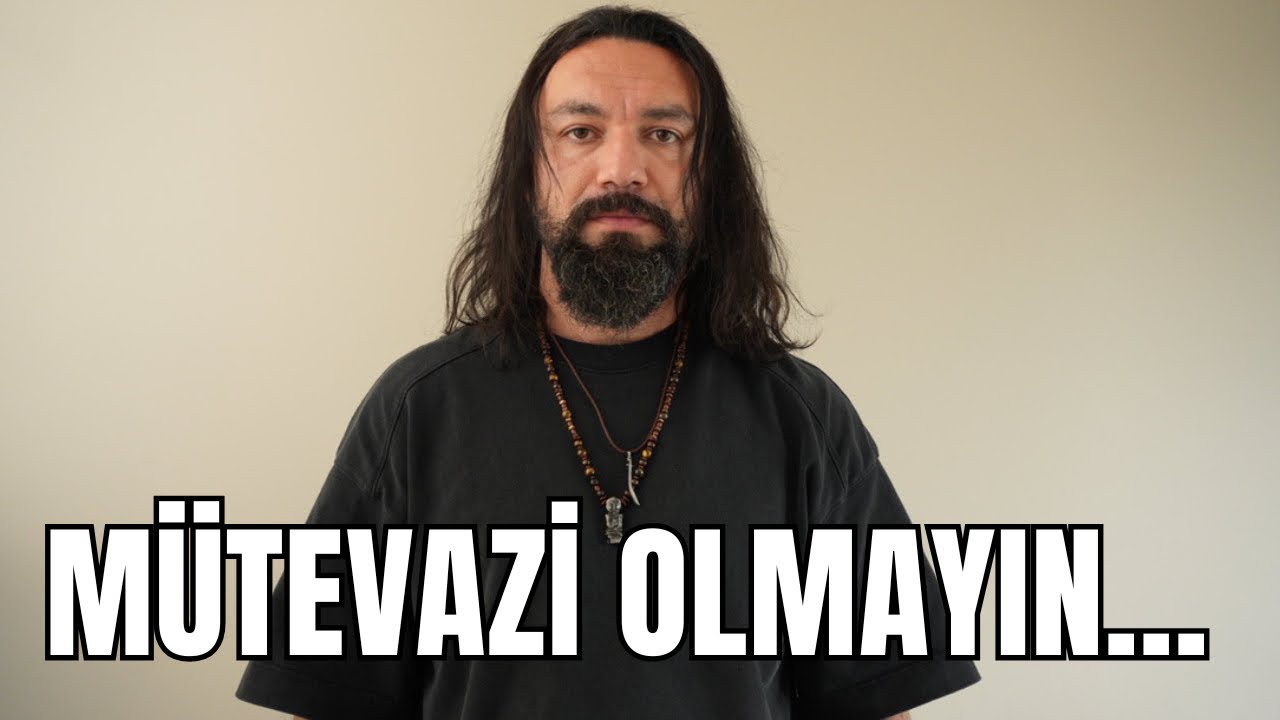 Mütevazi Olmayın…