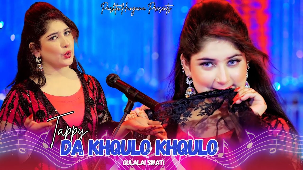 Tappy Da Khqulo Khqulo | Pashto Song | Gulalai Swati Official Tappy Video Song