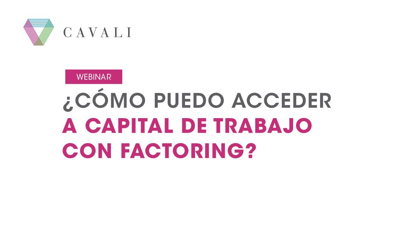 ¿Cómo puedo acceder a capital de trabajo con Factoring?